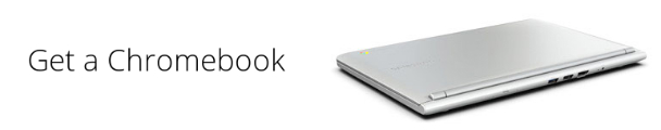 Get a Chromebook - for some reason we don't have an alt tag here